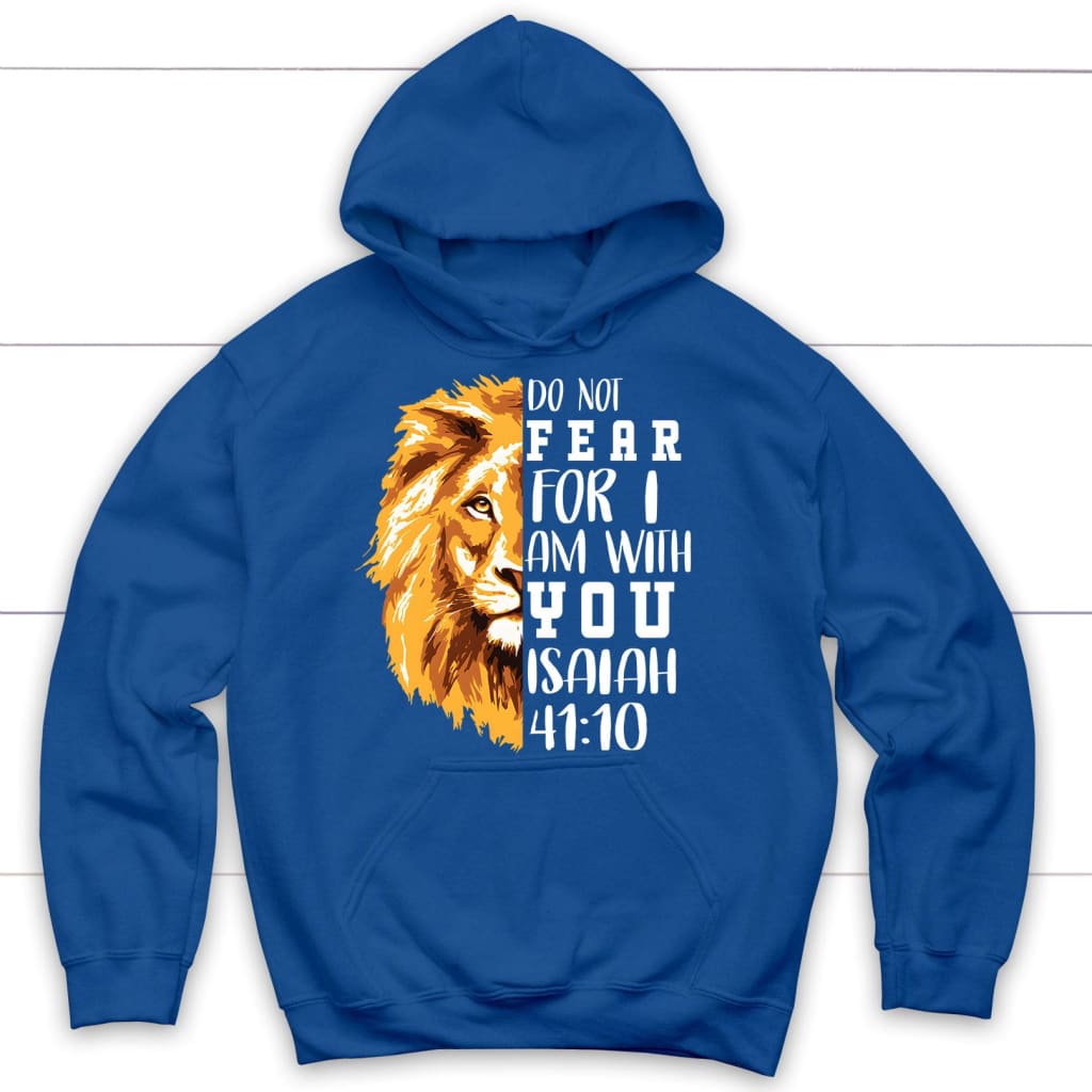 Do Not Fear For I Am With You, Lion Of Judah, Bible Verse Hoodie