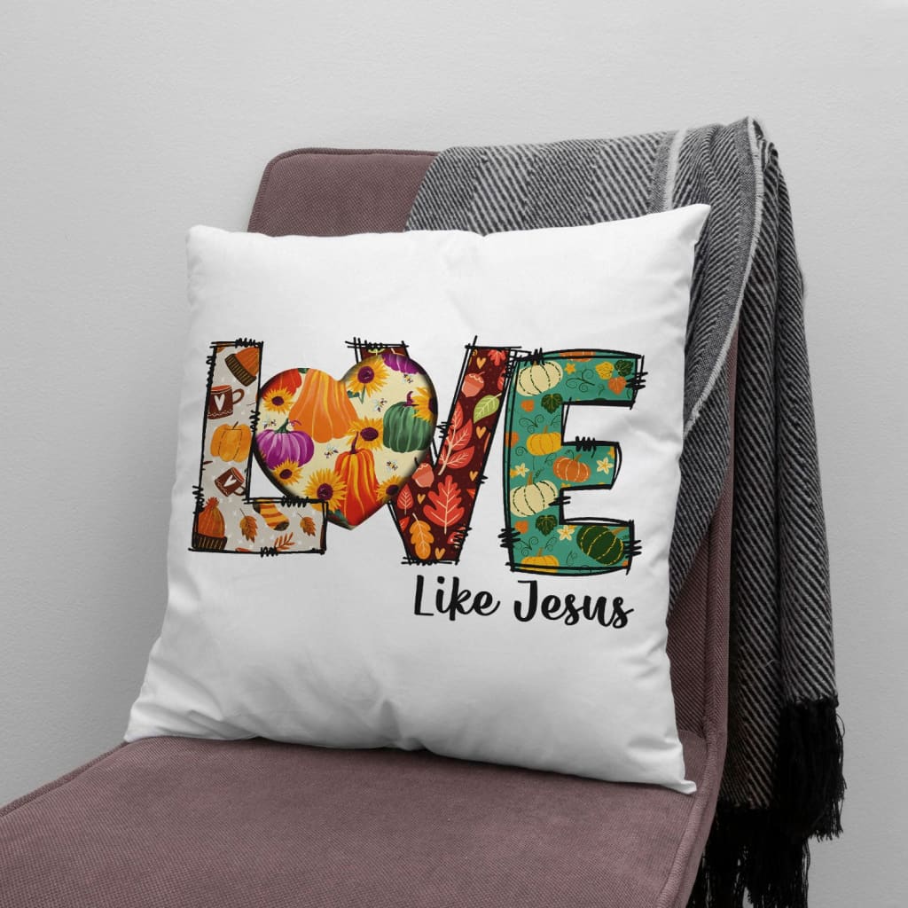Love like Jesus, Fall thanksgiving, Christian pillow