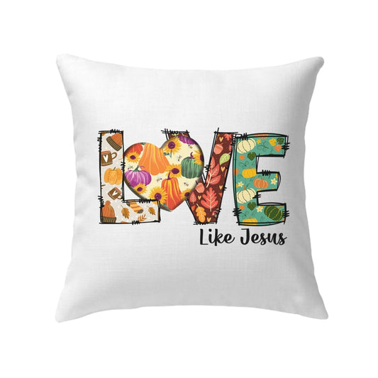 Love like Jesus, Fall thanksgiving, Christian pillow