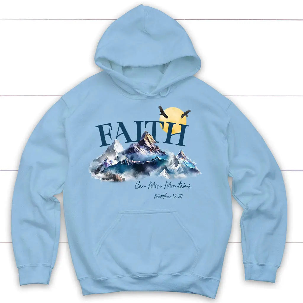 Matthew 17:20 Faith Can Move Mountains Hoodie