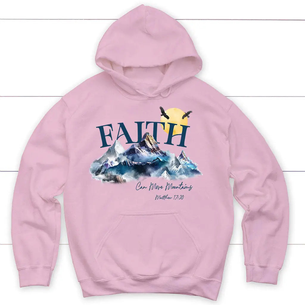 Matthew 17:20 Faith Can Move Mountains Hoodie