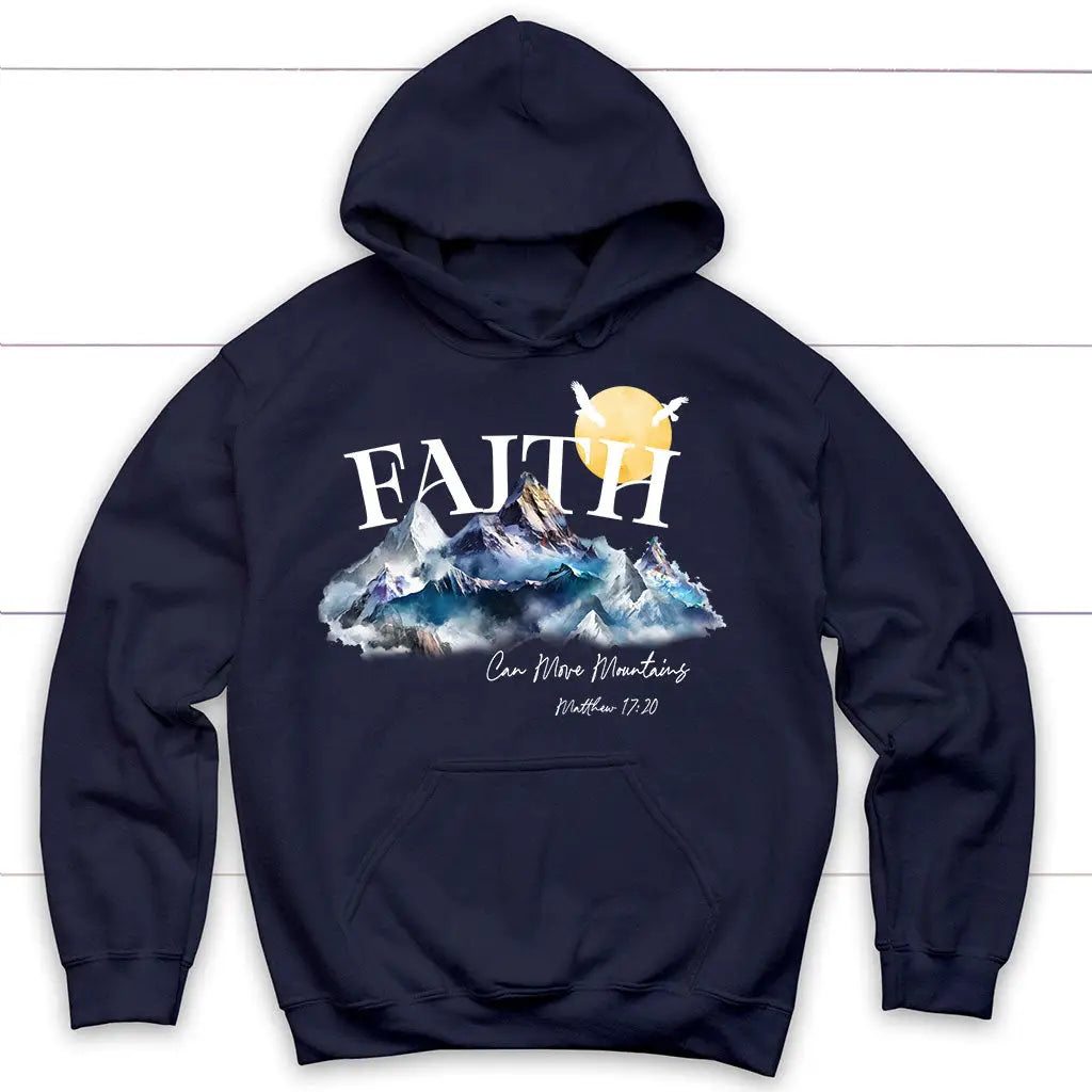 Matthew 17:20 Faith Can Move Mountains Hoodie