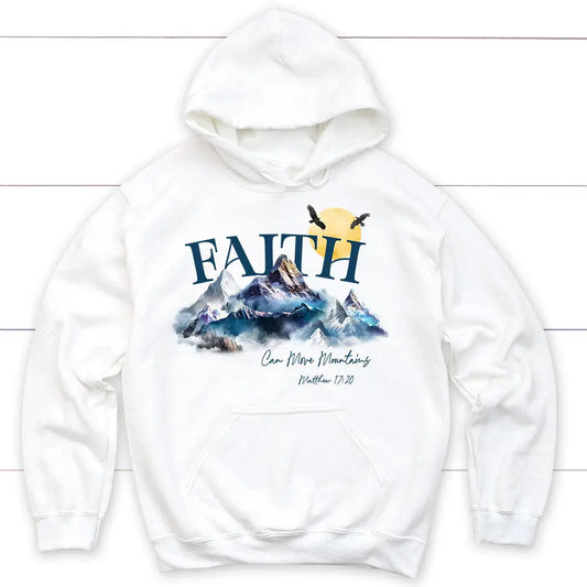 Matthew 17:20 Faith Can Move Mountains Hoodie