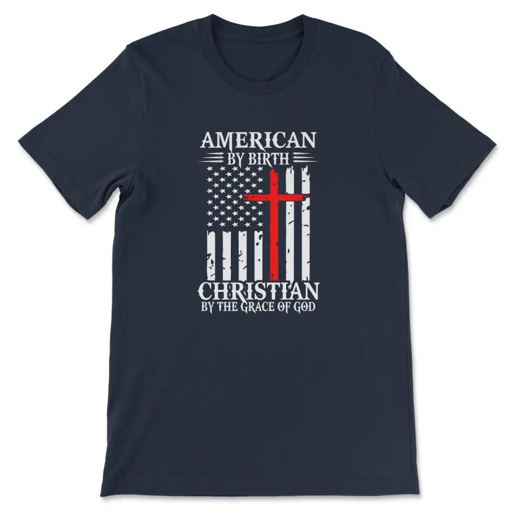 American By Birth Christian By The Grace Of God Christian T-shirt