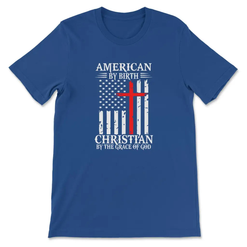 American By Birth Christian By The Grace Of God Christian T-shirt