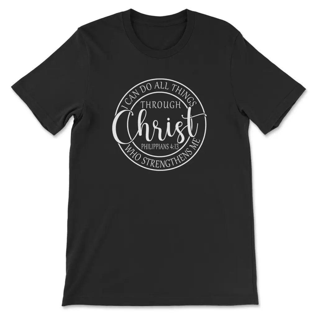 I Can Do All Things Through Christ Philippians 4:13 Bible Verse T-shirt