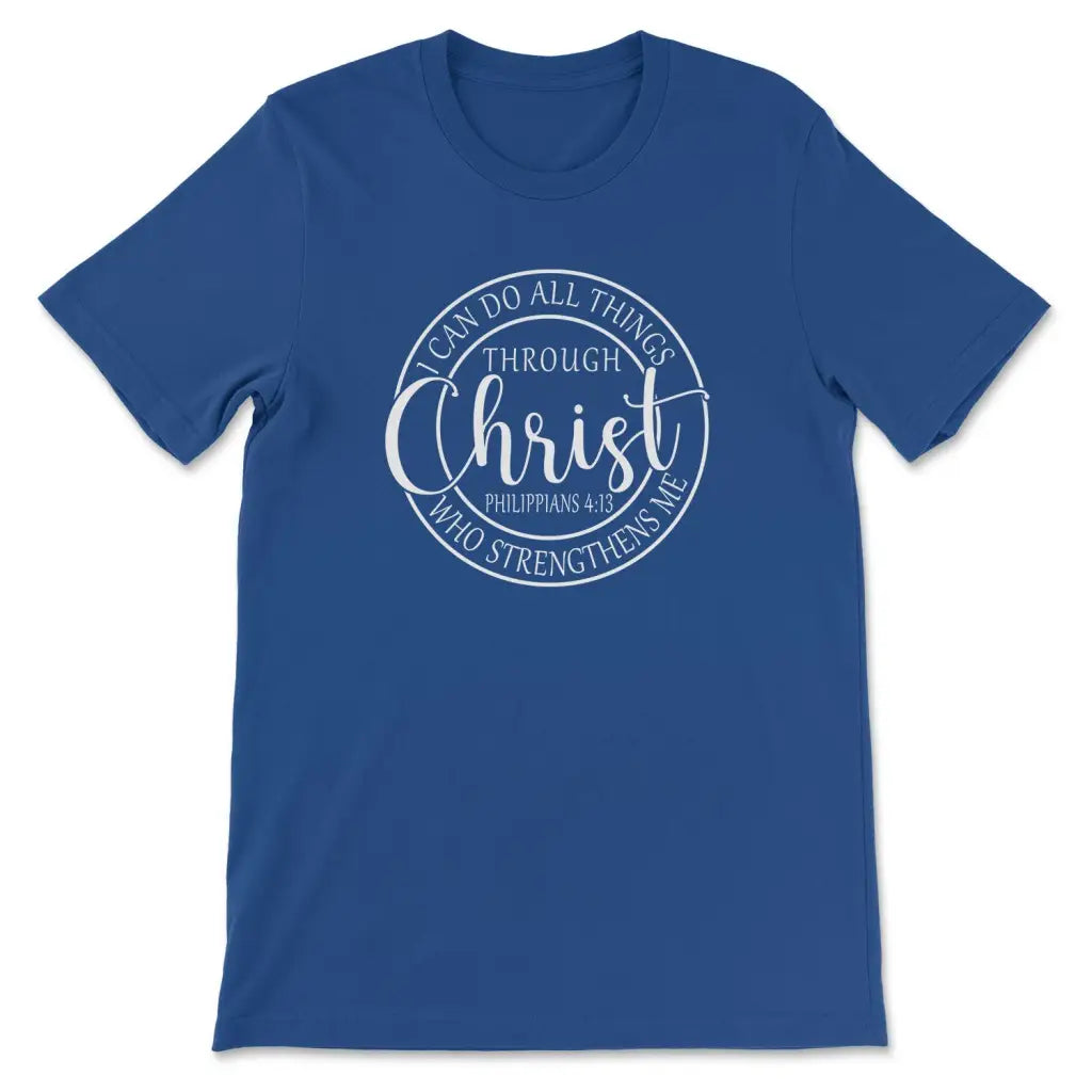 I Can Do All Things Through Christ Philippians 4:13 Bible Verse T-shirt