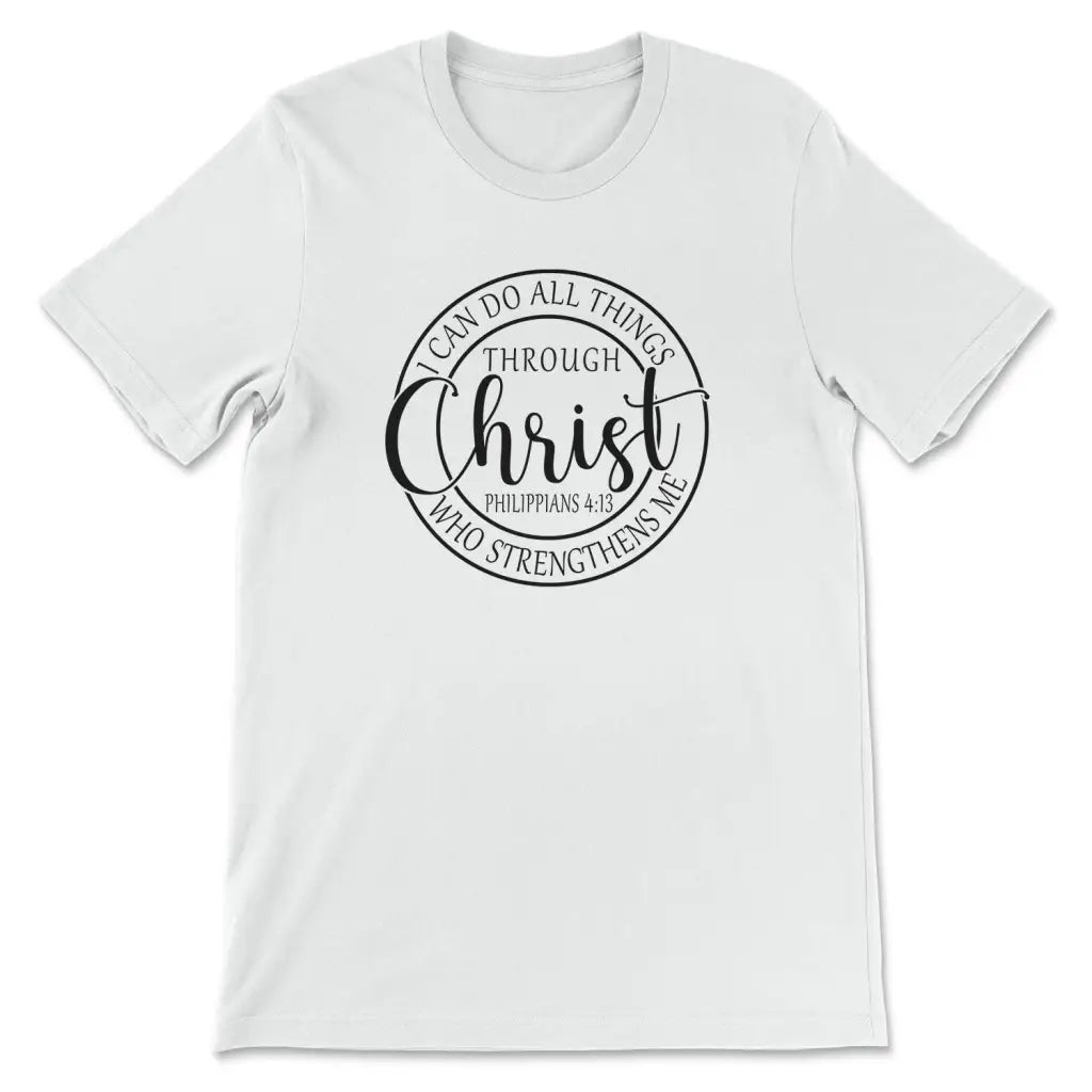 I Can Do All Things Through Christ Philippians 4:13 Bible Verse T-shirt