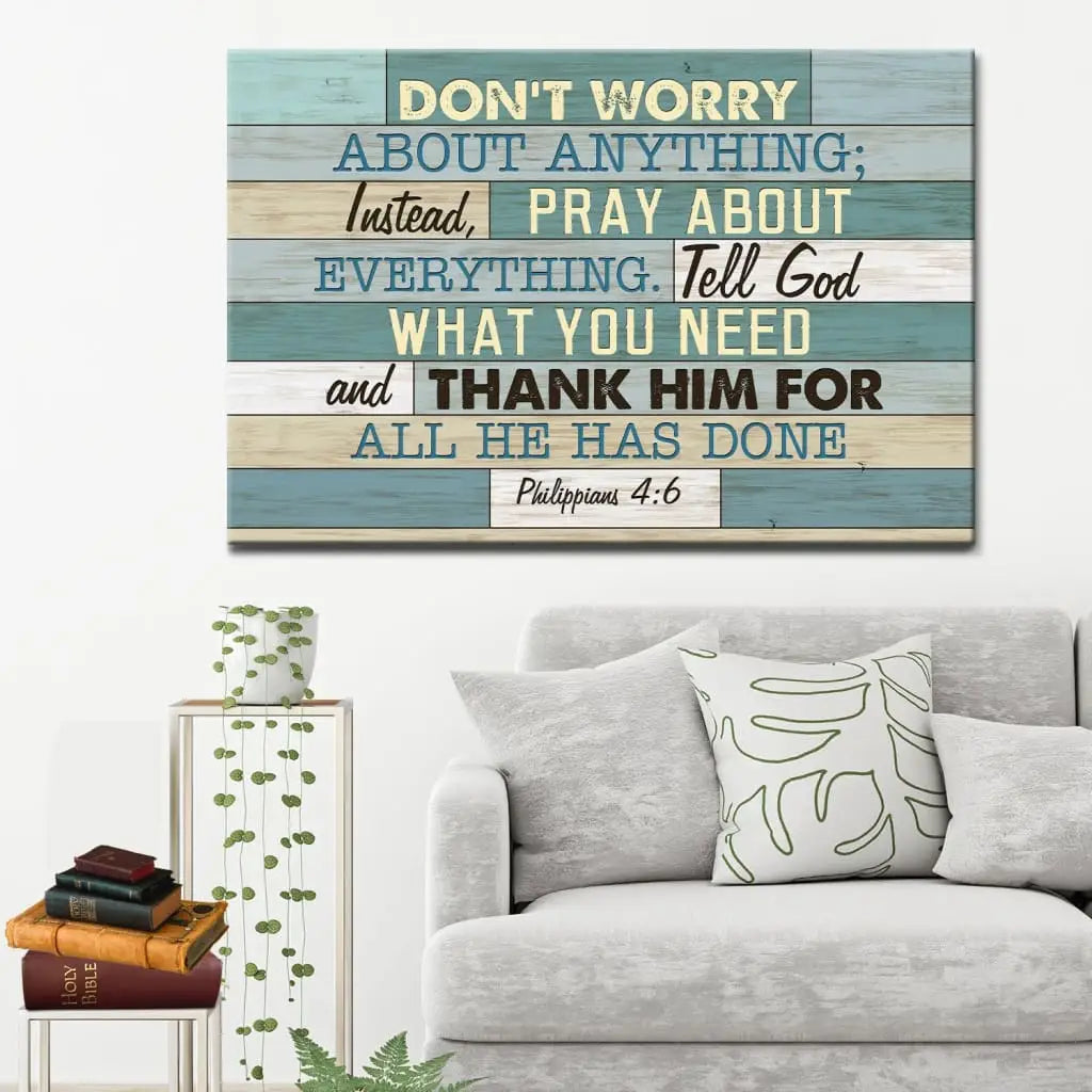 Philippians 4:6 Don’t Worry About Anything, Bible Verse, Christian Wall Art Canvas Print