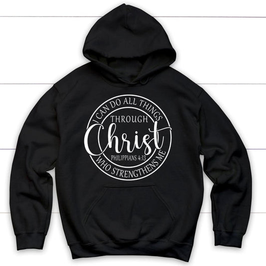 I Can Do All Things Through Christ Philippians 4:13 Bible Verse Hoodie