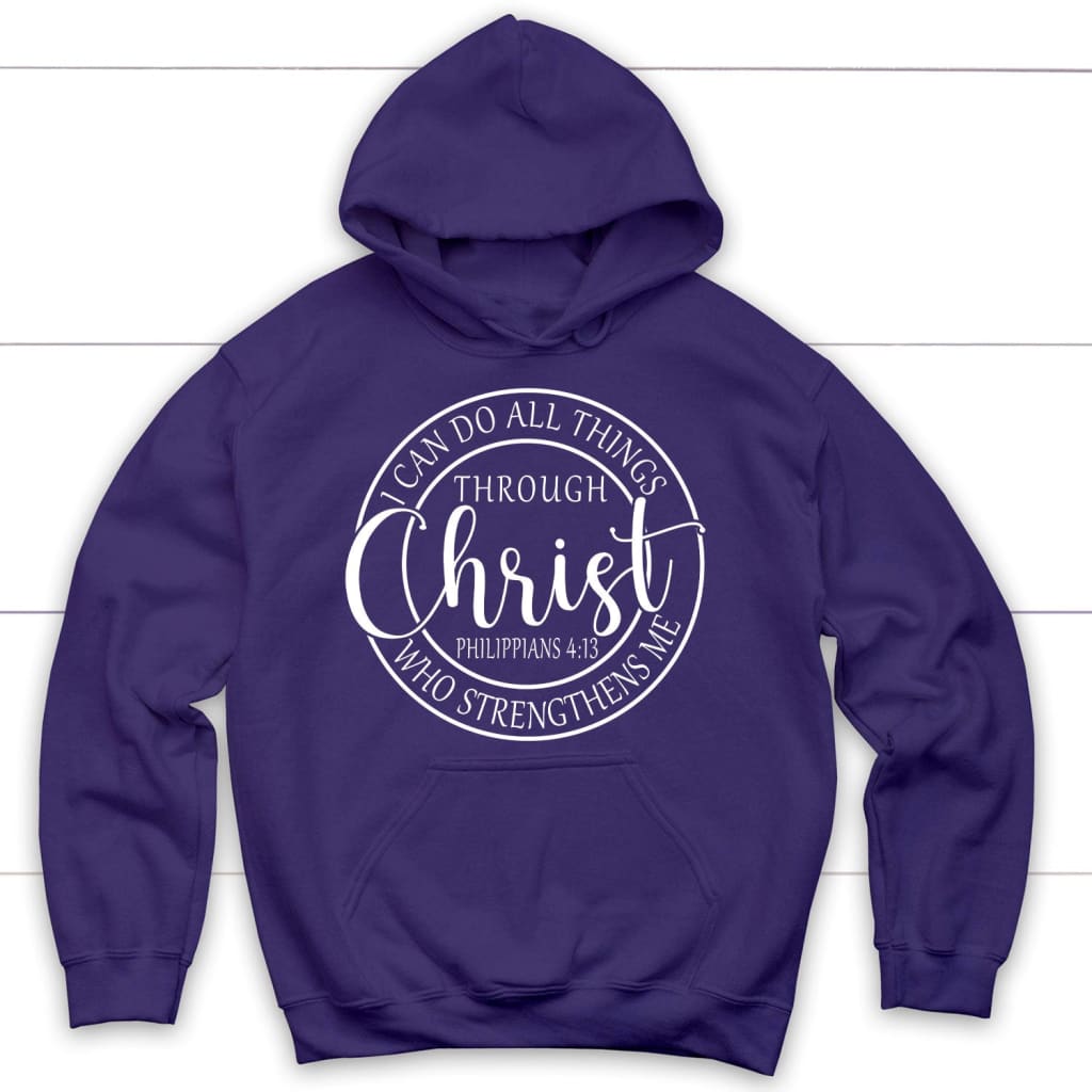 I Can Do All Things Through Christ Philippians 4:13 Bible Verse Hoodie