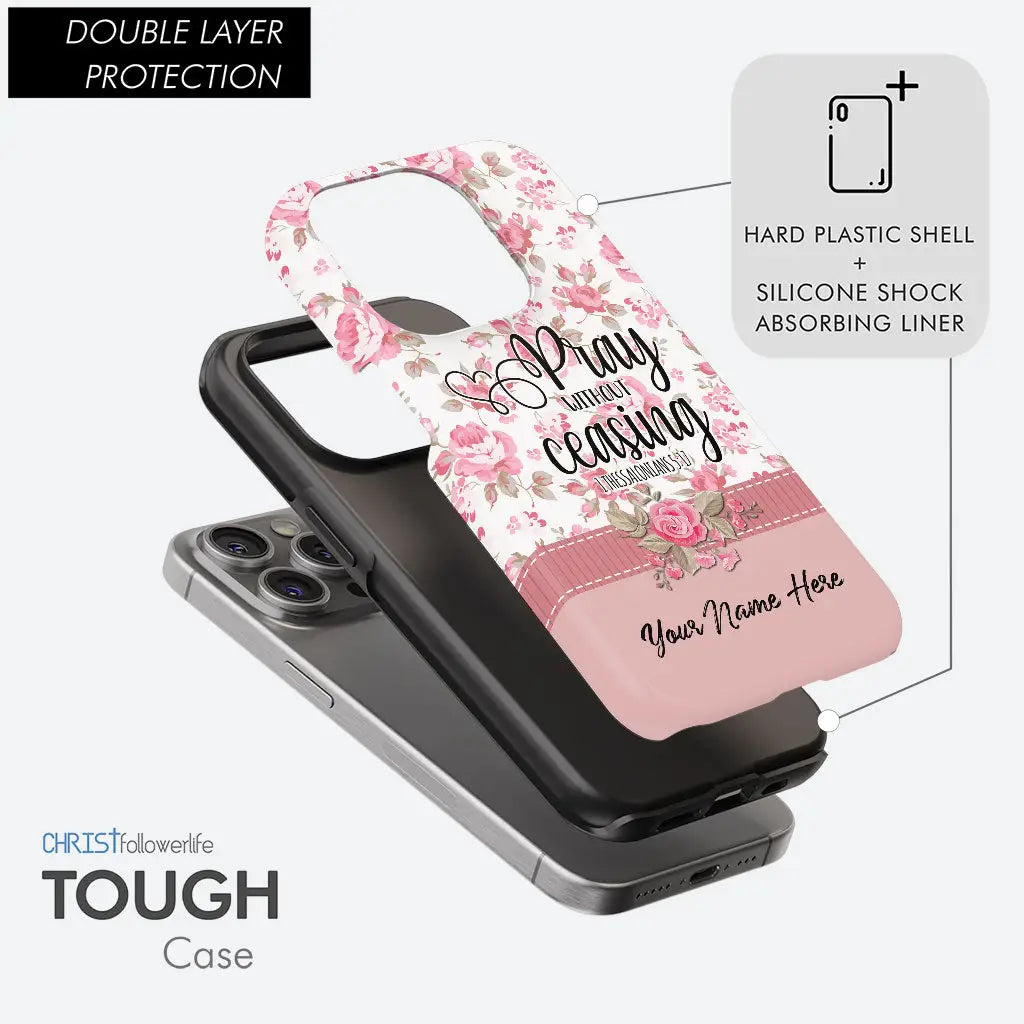 Personalized, Pray Without Ceasing 1 Thessalonians 5:17, Customizable Name Phone Case