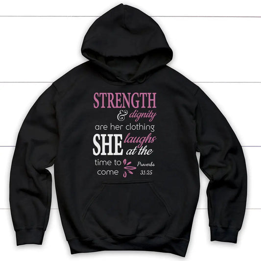 Proverbs 31:25 Strength And Dignity Are Her Clothing Hoodie