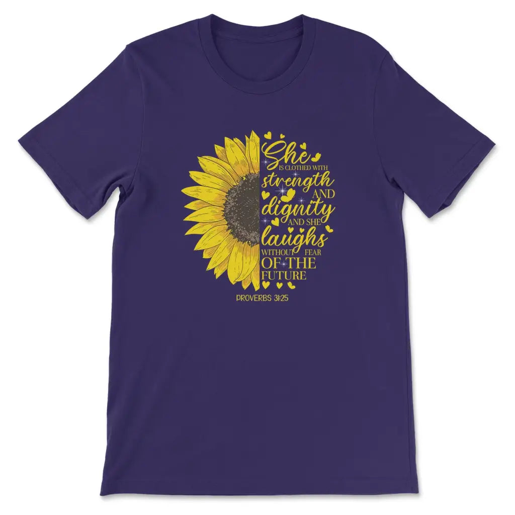She is Clothed With Strength and Dignity Proverbs 31:25, Sunflower, Christian T-shirt