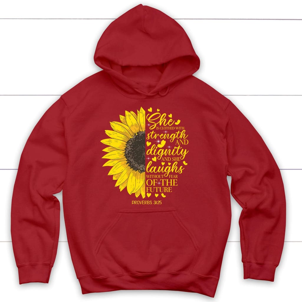 She Is Clothed With Strength And Dignity Proverbs 31:25, Sunflower, Christian Hoodie