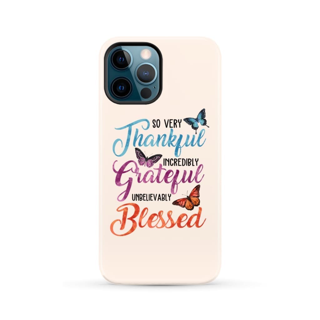 So Very Thankful Incredibly Grateful Unbelievably Blessed Phone Case