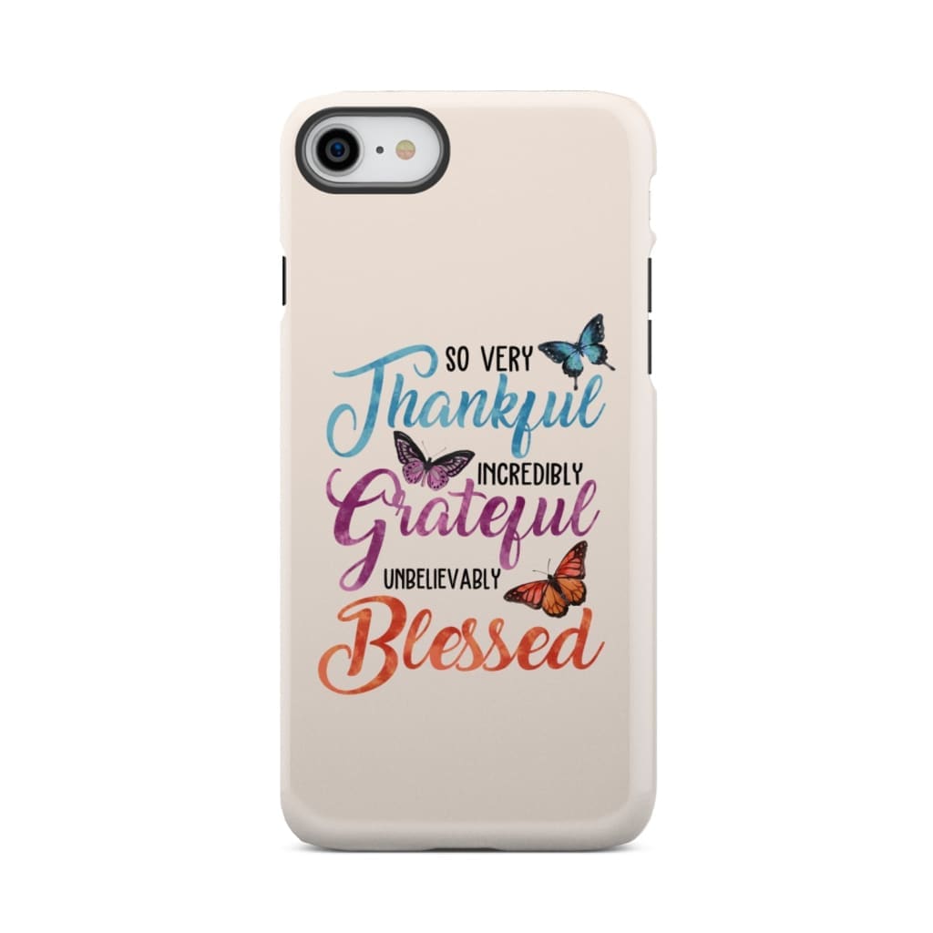 So Very Thankful Incredibly Grateful Unbelievably Blessed Phone Case