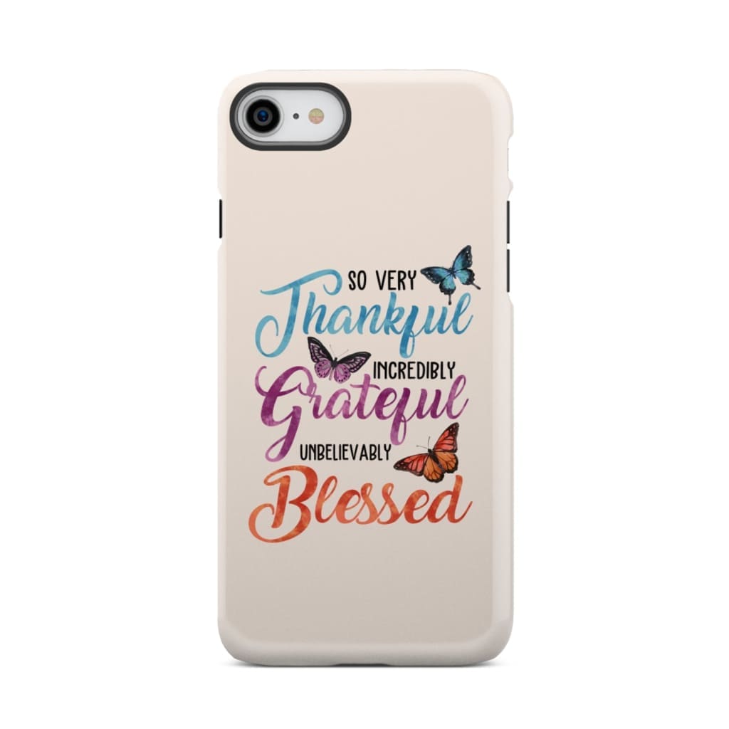 So Very Thankful Incredibly Grateful Unbelievably Blessed Phone Case