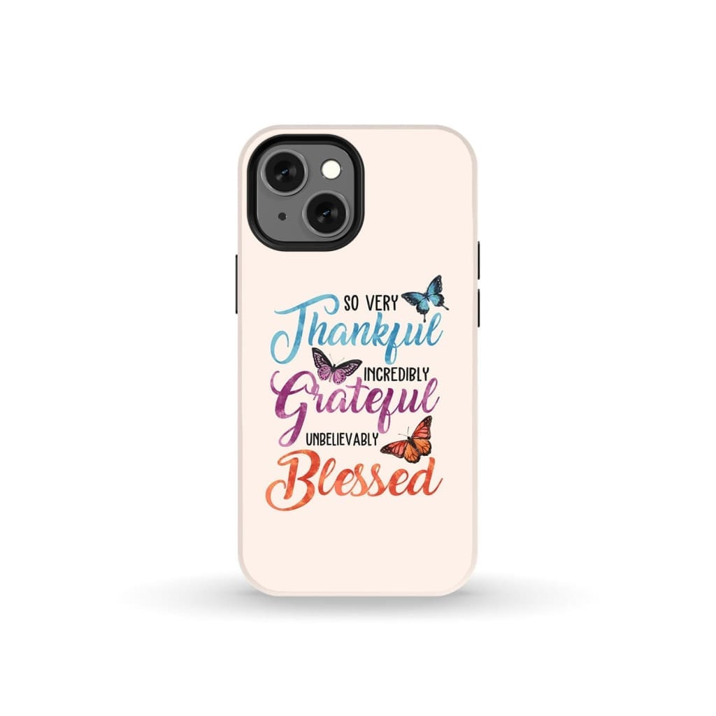 So Very Thankful Incredibly Grateful Unbelievably Blessed Phone Case