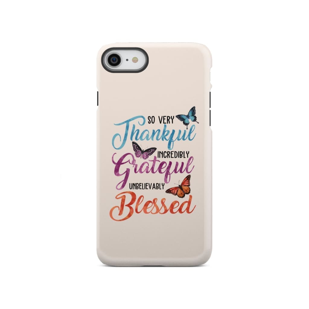 So Very Thankful Incredibly Grateful Unbelievably Blessed Phone Case
