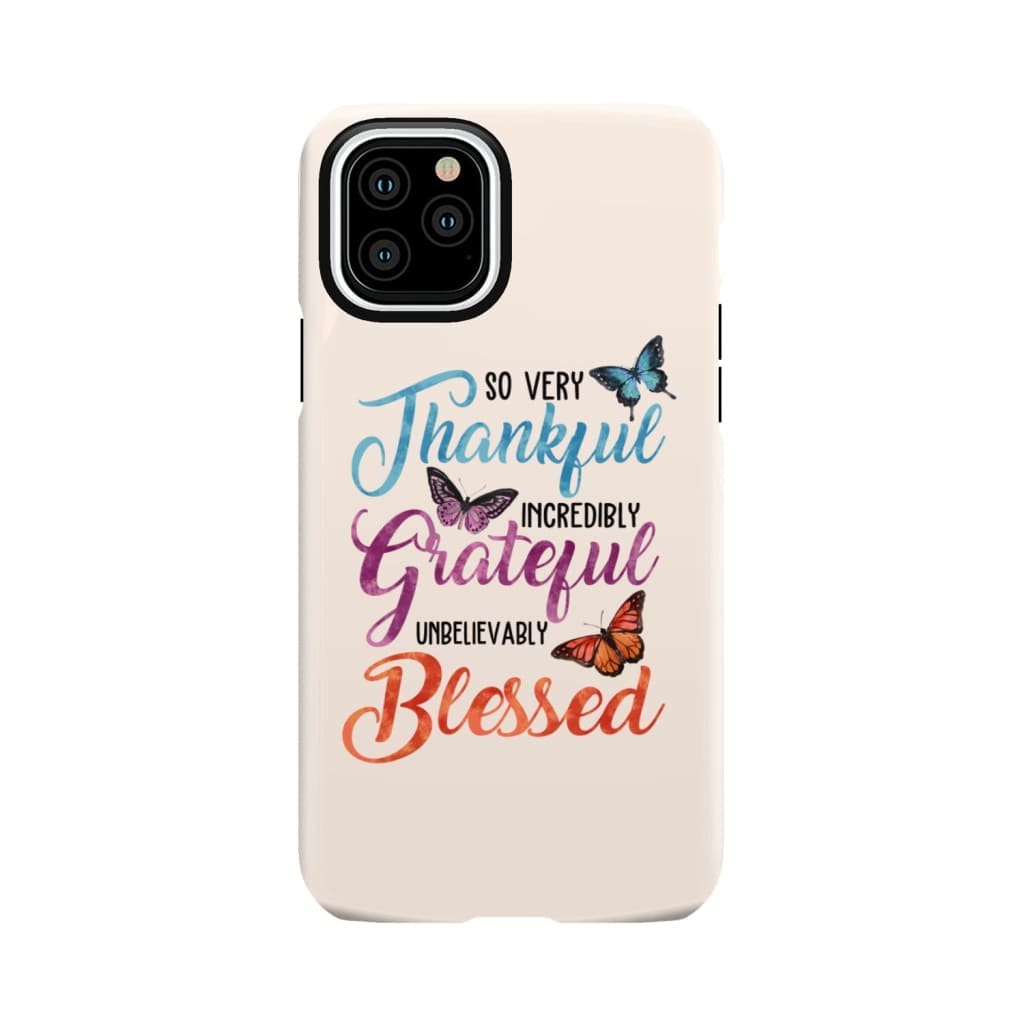 So Very Thankful Incredibly Grateful Unbelievably Blessed Phone Case