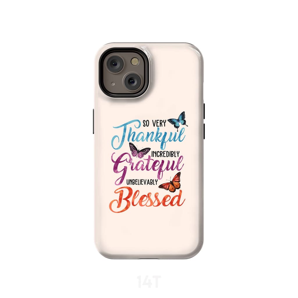So Very Thankful Incredibly Grateful Unbelievably Blessed Phone Case