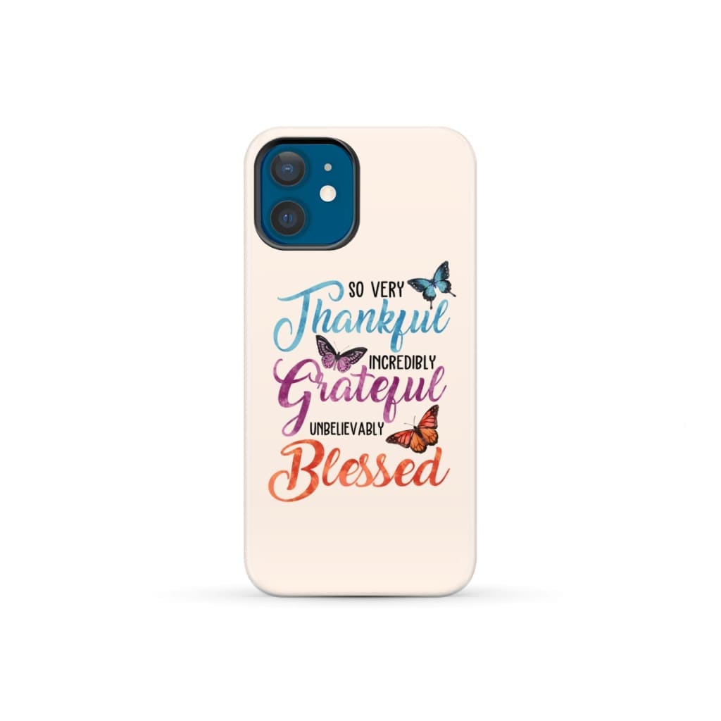 So Very Thankful Incredibly Grateful Unbelievably Blessed Phone Case