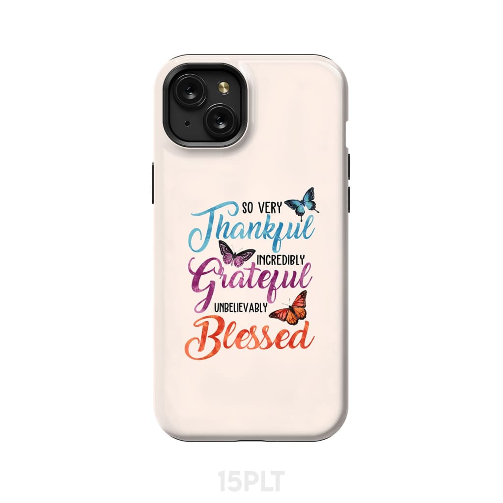 So Very Thankful Incredibly Grateful Unbelievably Blessed Phone Case