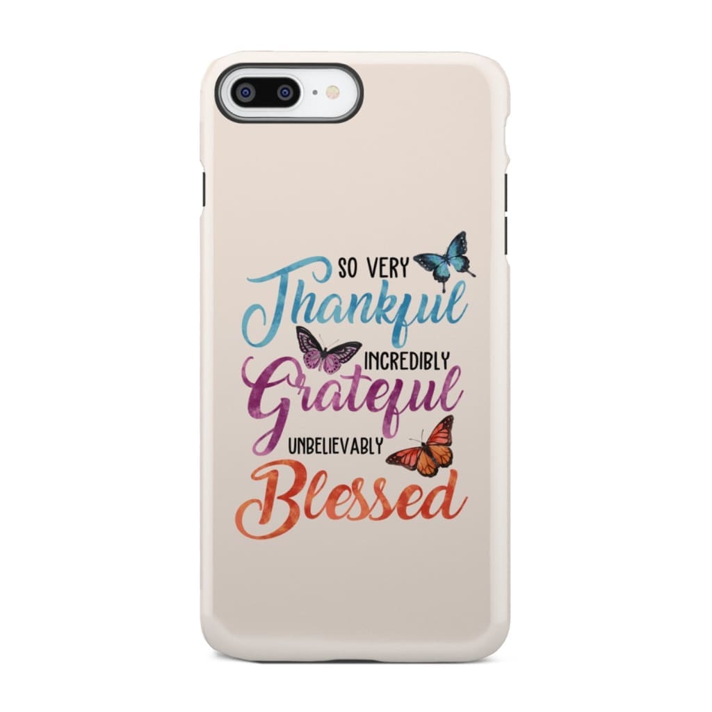 So Very Thankful Incredibly Grateful Unbelievably Blessed Phone Case