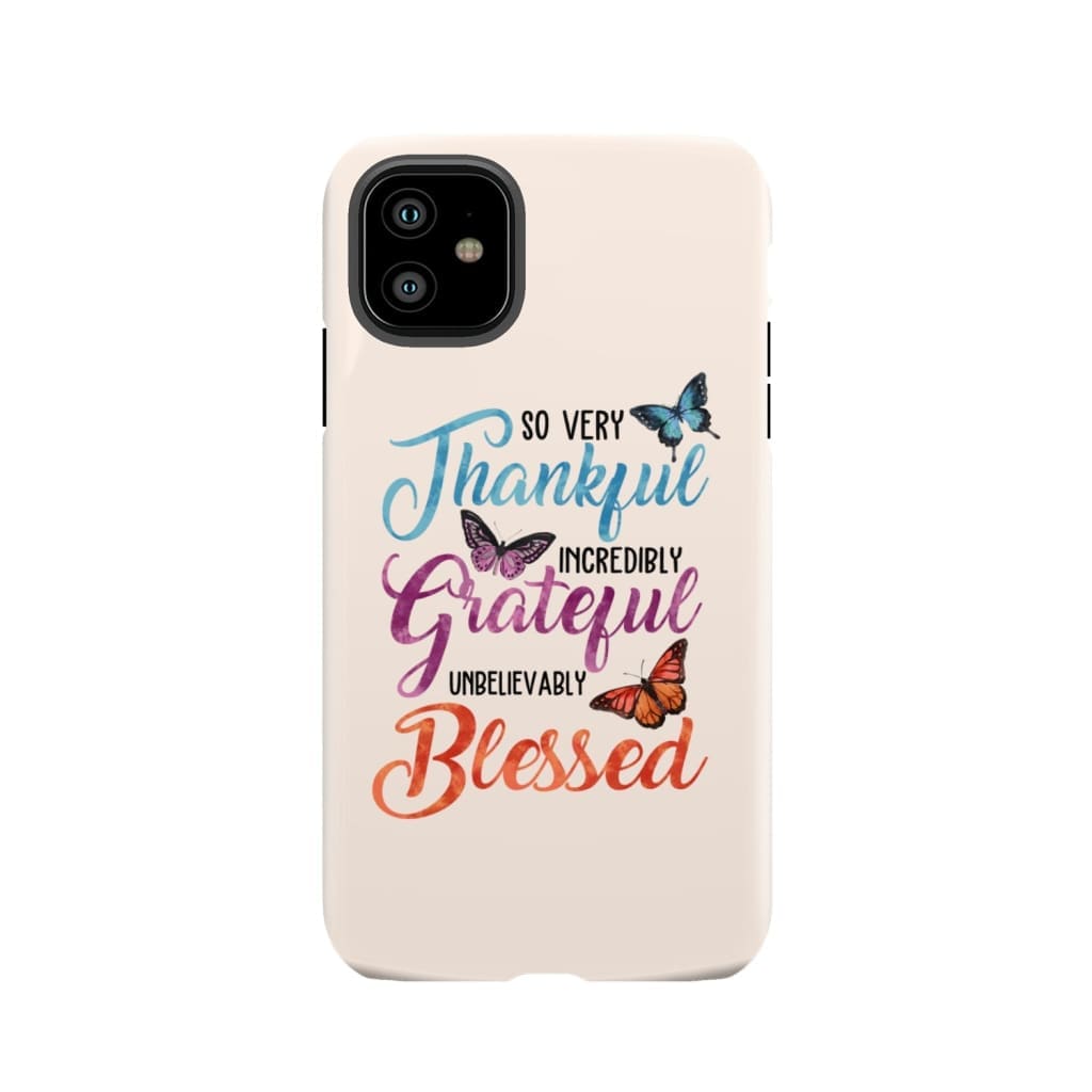 So Very Thankful Incredibly Grateful Unbelievably Blessed Phone Case