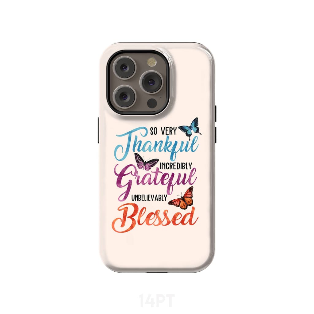 So Very Thankful Incredibly Grateful Unbelievably Blessed Phone Case
