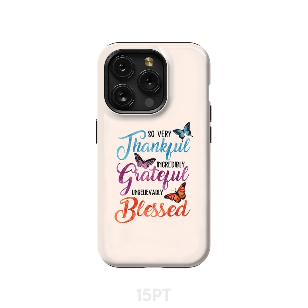 So Very Thankful Incredibly Grateful Unbelievably Blessed Phone Case