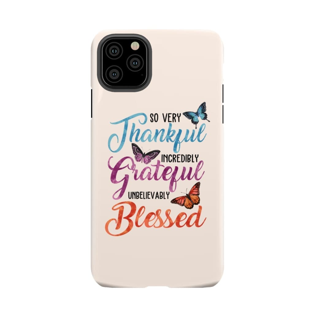 So Very Thankful Incredibly Grateful Unbelievably Blessed Phone Case