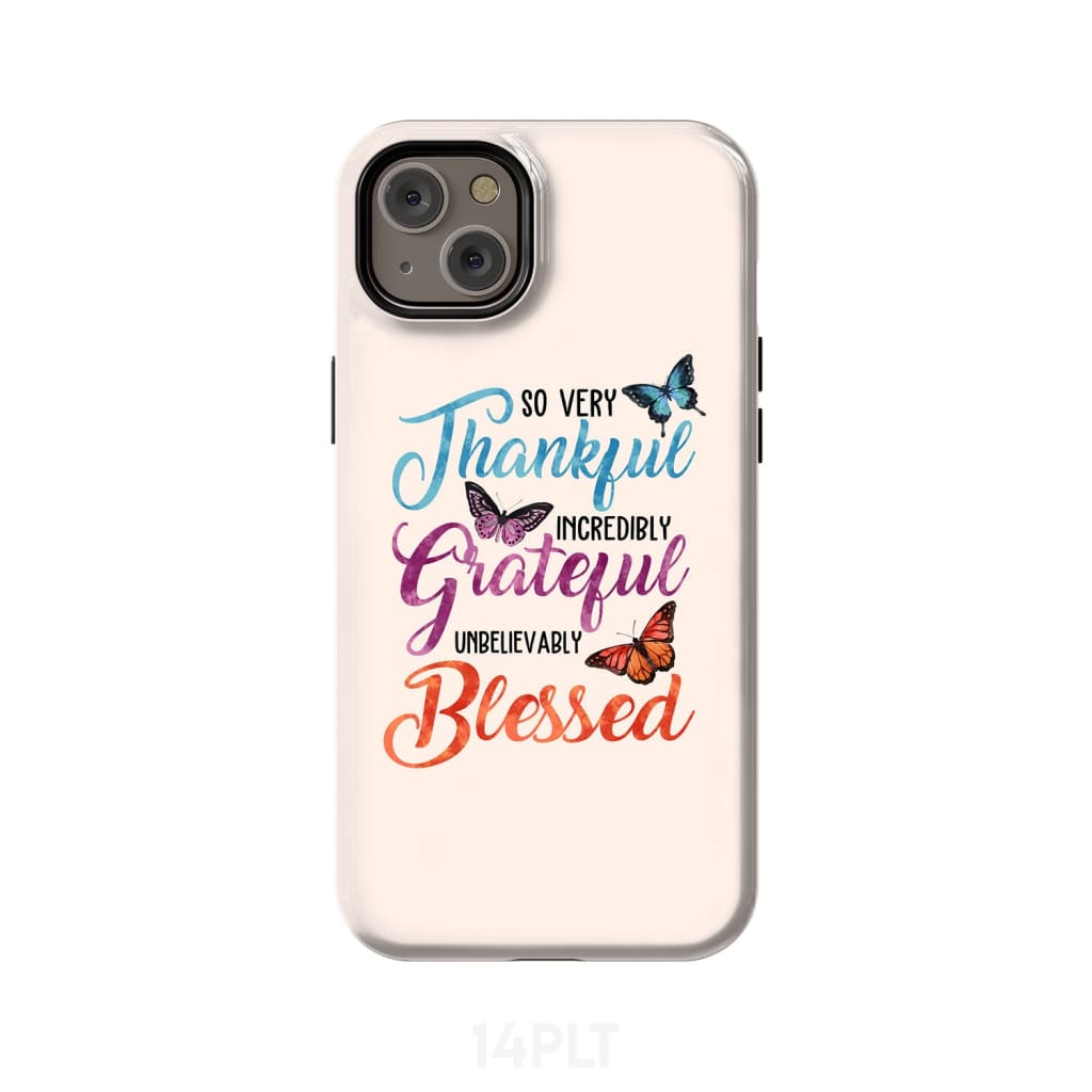 So Very Thankful Incredibly Grateful Unbelievably Blessed Phone Case