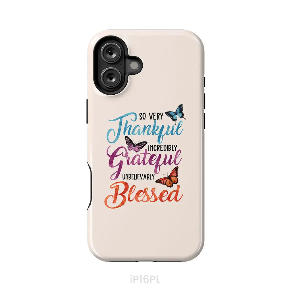 So Very Thankful Incredibly Grateful Unbelievably Blessed Phone Case