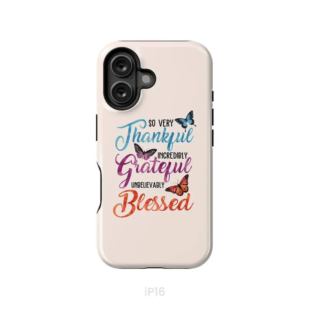So Very Thankful Incredibly Grateful Unbelievably Blessed Phone Case