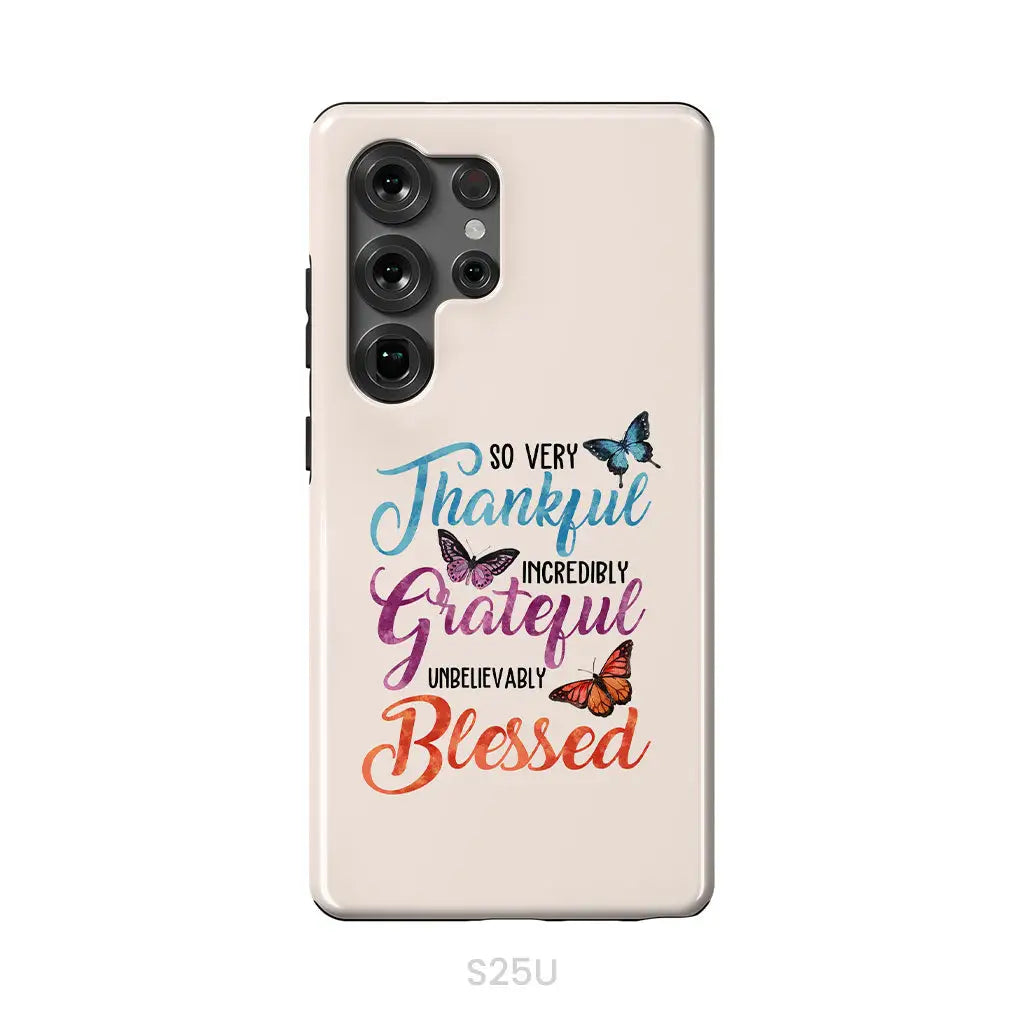 So Very Thankful Incredibly Grateful Unbelievably Blessed Phone Case