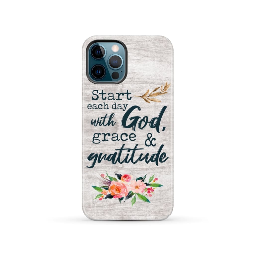 Start Each Day With God Grace And Gratitude Phone Case, Christian Phone Case