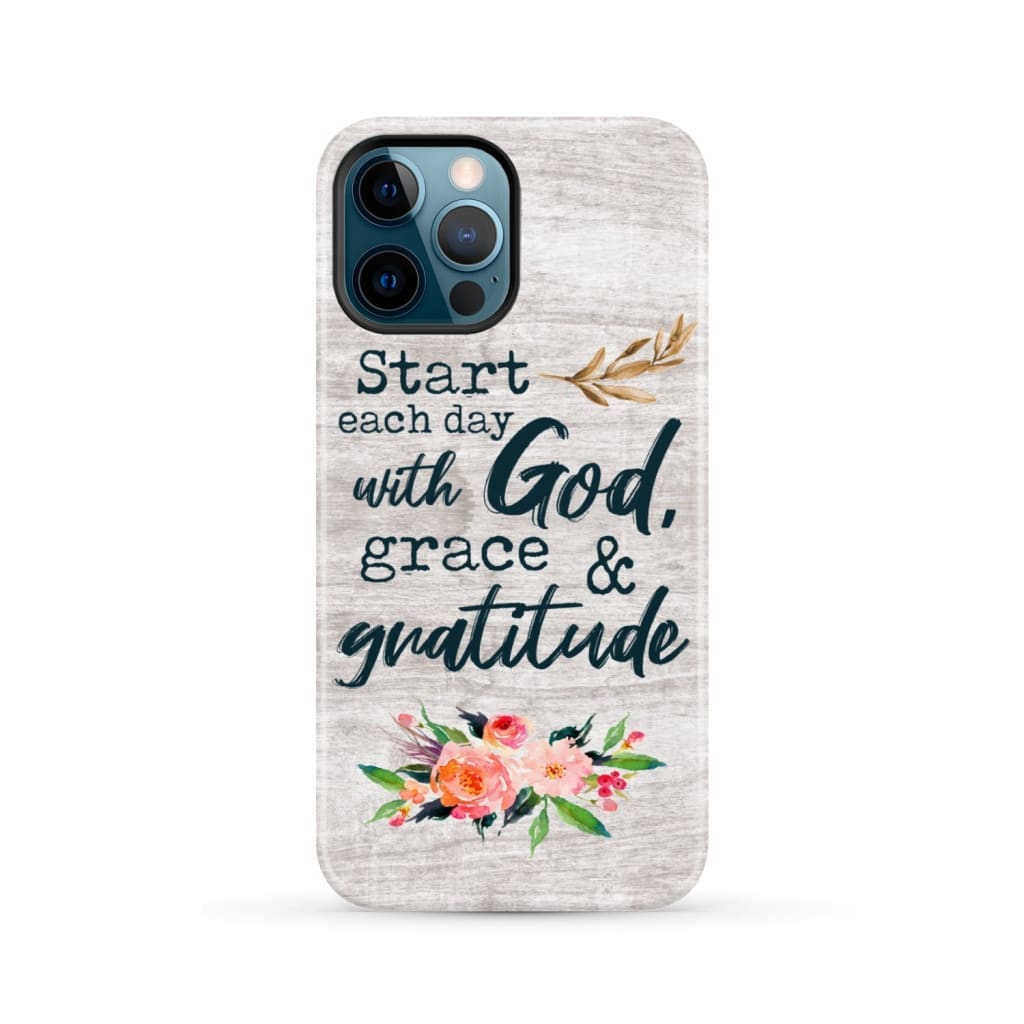 Start Each Day With God Grace And Gratitude Phone Case, Christian Phone Case