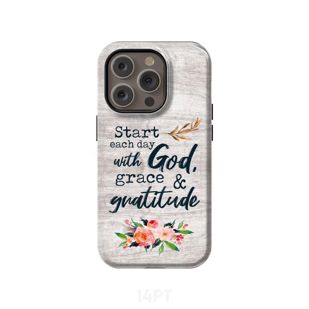 Start Each Day With God Grace And Gratitude Phone Case, Christian Phone Case