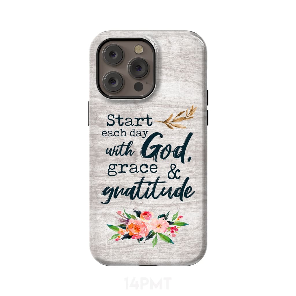 Start Each Day With God Grace And Gratitude Phone Case, Christian Phone Case