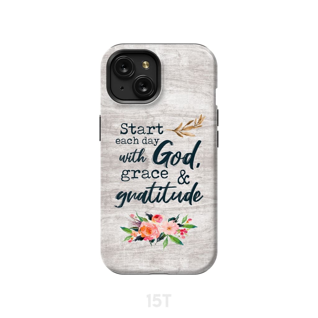 Start Each Day With God Grace And Gratitude Phone Case, Christian Phone Case