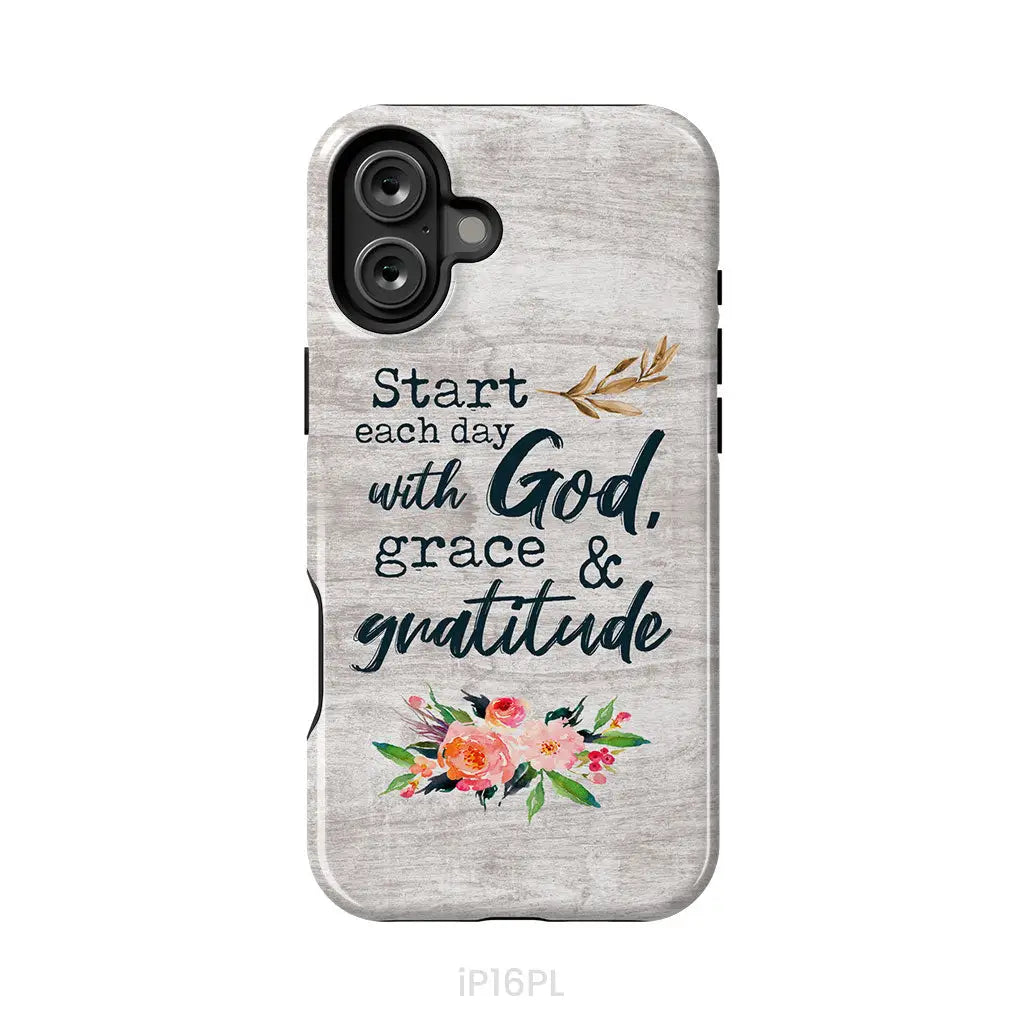 Start Each Day With God Grace And Gratitude Phone Case, Christian Phone Case