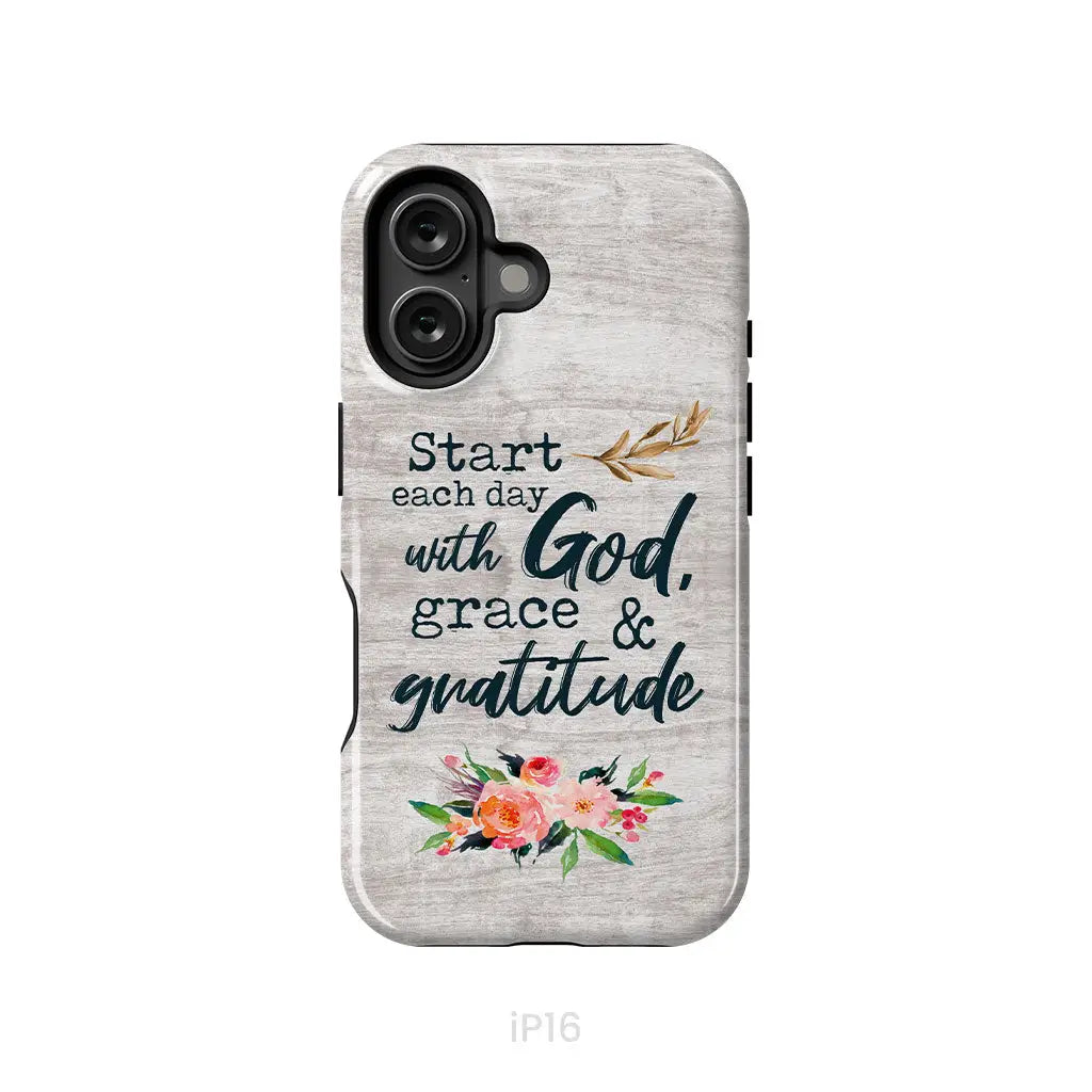 Start Each Day With God Grace And Gratitude Phone Case, Christian Phone Case
