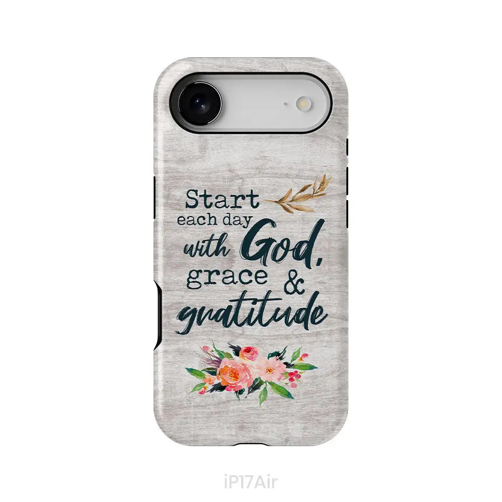 Start Each Day With God Grace And Gratitude Phone Case, Christian Phone Case