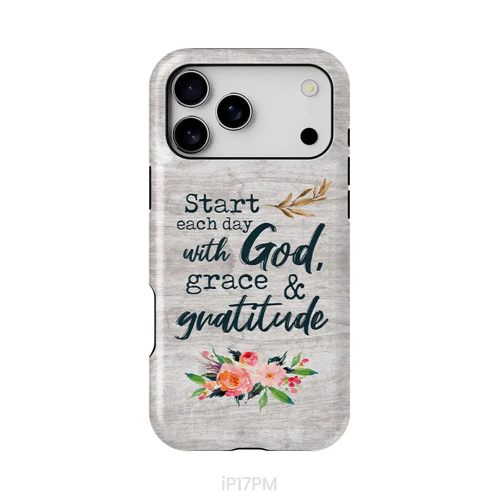 Start Each Day With God Grace And Gratitude Phone Case, Christian Phone Case