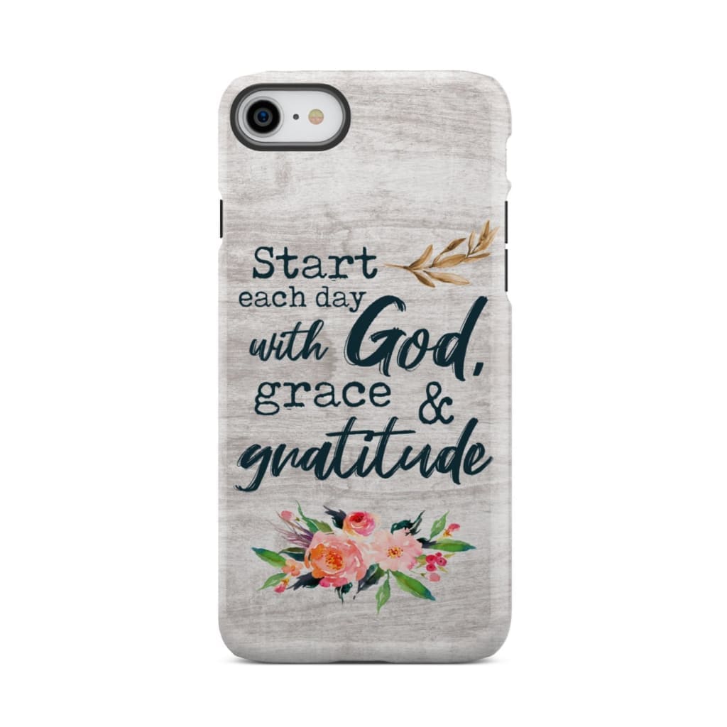 Start Each Day With God Grace And Gratitude Phone Case, Christian Phone Case