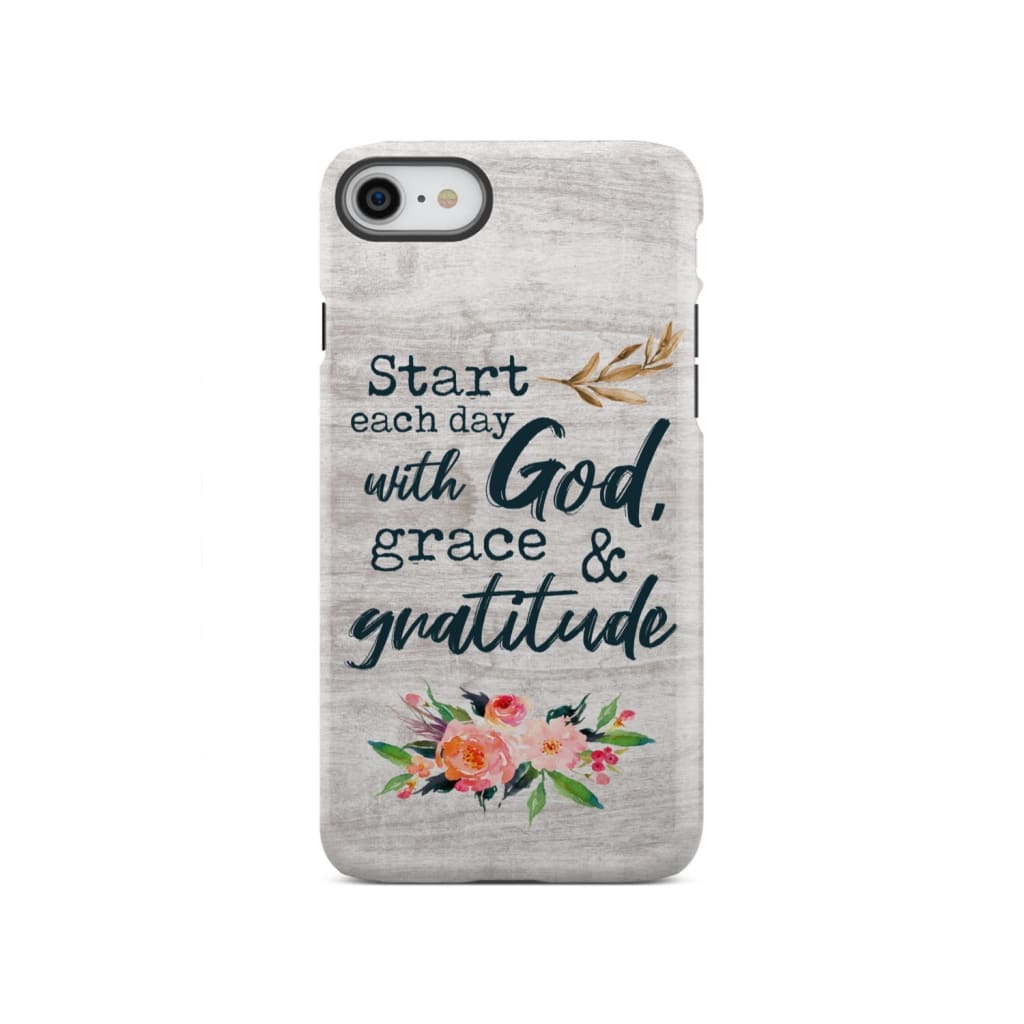 Start Each Day With God Grace And Gratitude Phone Case, Christian Phone Case