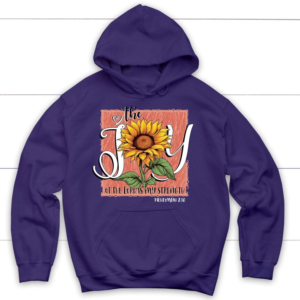 The Joy Of The Lord Is My Strength Sunflower Hoodie
