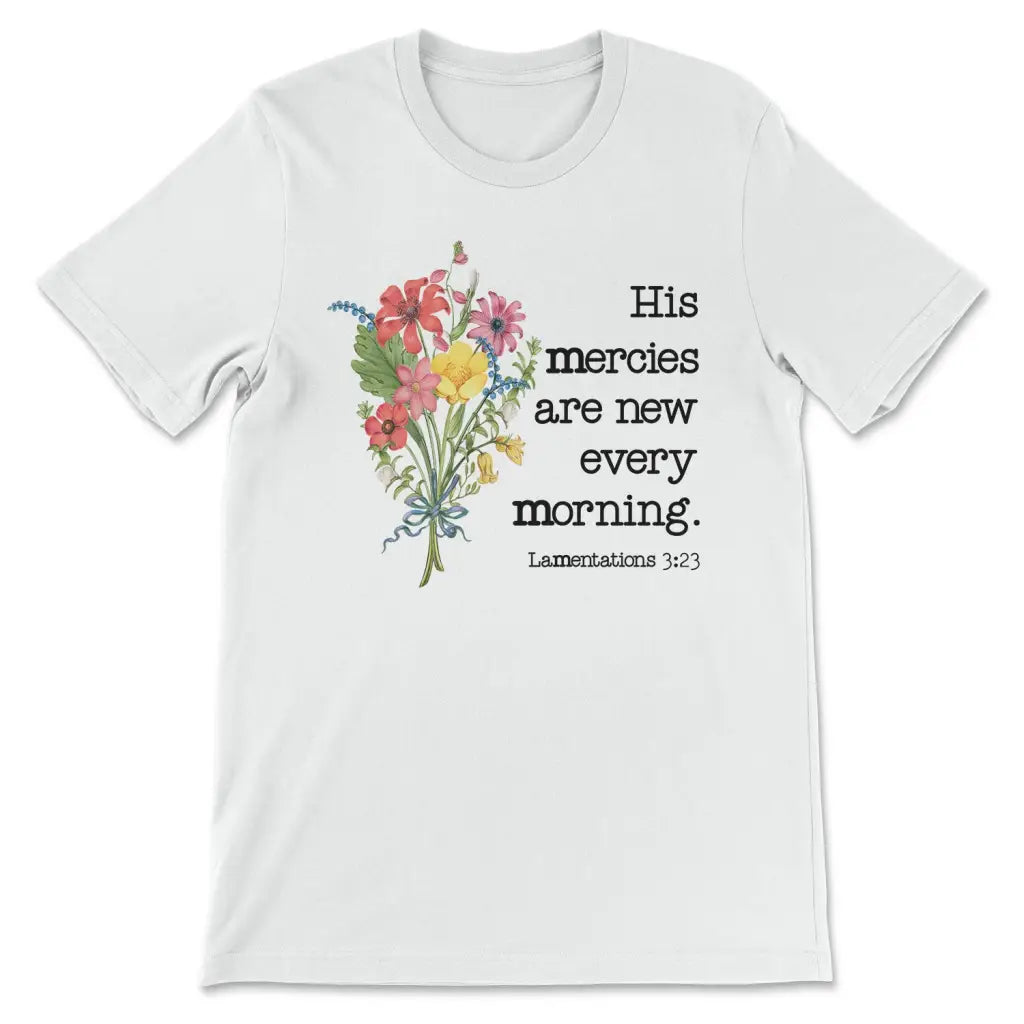 Wildflowers His Mercies Are New Every Morning T-shirt